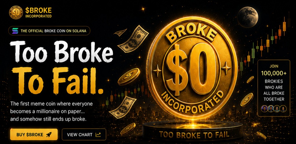 $BROKE Incorporated. Too Broke To Fail. A giant gold coin reading BROKE INCORPORATED with a face value of $0, surrounded by falling banknotes and rising candlesticks. Badge: the official BROKE coin on Solana. 100,000+ Brokies who are all broke together.